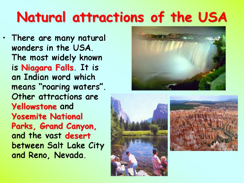 Natural attractions of the USA There are many natural wonders in the USA. The